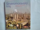 kniha Severomoravský kraj Za práci - za svobodu - za socialismus : [Fot. publ.], Profil 1980