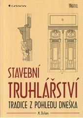 kniha Stavební truhlářství tradice z pohledu dneška, Grada 2013