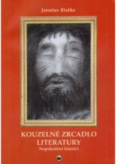 kniha Kouzelné zrcadlo literatury. Nepokoření básníci : osudy a díla vybraných básníků poznamenaných 50. léty, Velryba 2005