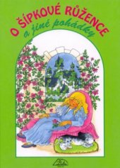 kniha O Šípkové Růžence a jiné pohádky výběr z pohádek B. Němcové, K.J. Erbena, bratří Grimmů a H. Ch. Andersena, Delta 2002