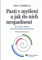 kniha Pasti v myšlení a jak do nich nespadnout 52 omylů v myšlení, které zkuste přenechat ostatním, Wolters Kluwer 2012