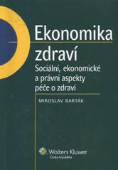 kniha Ekonomika zdraví sociální, ekonomické a právní aspekty péče o zdraví, Wolters Kluwer 2010