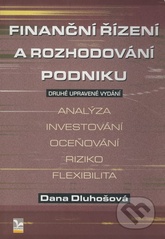 kniha Finanční řízení a rozhodování podniku analýza, investování, oceňování, riziko, flexibilita, Ekopress 2008