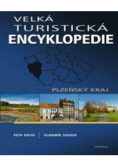 kniha Velká turistická encyklopedie Plzeňský kraj, Knižní klub 2011