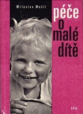 kniha Péče o malé dítě Populárně naučná příručka pro mládež všeobec. vzdělávacích škol, SPN 1974