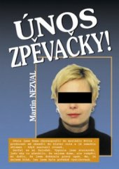 kniha Únos zpěvačky! takový je showbyznys, SinCon 2005