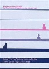kniha Report on the state of human rights in the Czech Republic in 2009 this report was approved by a Government Resolution no. 460 of 14 June 2010, Office of the Government, Secretariat of the Government Council for Human Rights 2010