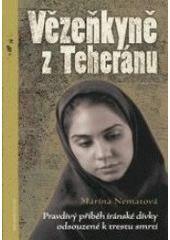 kniha Vězeňkyně z Teheránu pravdivý příběh íránské dívky odsouzené k trestu smrti, Jota 2007