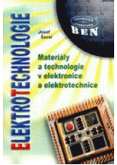 kniha Elektrotechnologie materiály a technologie v elektronice a elektrotechnice, BEN - technická literatura 1999