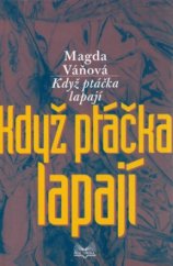 kniha Když ptáčka lapají, Šulc - Švarc 2006