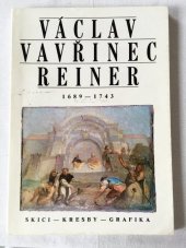 kniha Václav Vavřinec Reiner (1689-1743) : skici, kresby, grafika : výstava k třístému výročí umělcova narození : [Praha, Klášter sv. Jiří, leden - duben 1991], Národní galerie  1991