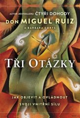 kniha Tři otázky Jak objevit a ovládnout svoji vnitřní sílu, HarperCollins 2018