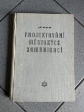 kniha Projektování městských komunikací Určeno technikům a inženýrům, projektujícím a provádějícím stavbu měst, SNTL 1956
