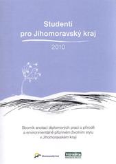 kniha Studenti pro Jihomoravský kraj 2010 sborník anotací diplomových prací o přírodě a environmentálně příznivém životním stylu v Jihomoravském kraji, ZO ČSOP Veronica 2010