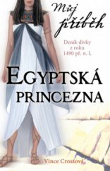 kniha Egyptská princezna [deník dívky z roku 1490 př. n. l.], Egmont 2009