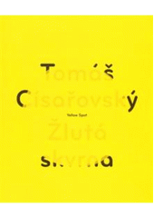kniha Tomáš Císařovský žlutá skvrna = yelow spot, Arbor vitae 2010