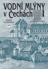 kniha Vodní mlýny v Čechách 1. - Berounsko, Hořovicko, Rakovnicko, Kladensko, Slánsko, Mělnicko, Brandýsko a Mladoboleslavsko, Libri 2000