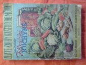 kniha Zelinářská kuchyně Podrobné návody, jak zužitkovati a upotřebiti všechny druhy zahradní i polní zeleniny v kuchyni ..., Č.A.T., Českomoravské akciové tiskařské a vydavatelské podniky 1942