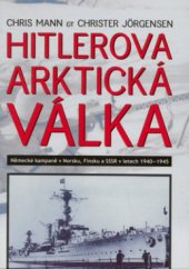 kniha Hitlerova arktická válka německé kampaně v Norsku, Finsku a SSSR v letech 1940-1945, Deus 2008