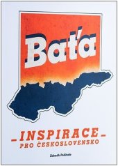 kniha Baťa Inspirace pro Československo, Edice Baťa 2022