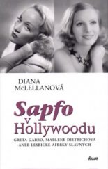 kniha Sapfo v Hollywoodu Greta Garbo, Marlene Dietrichová, aneb, Lesbické aférky slavných, Ikar 2005