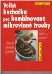 kniha Velká kuchařka pro kombinované mikrovlnné trouby, Svojtka a Vašut 1997