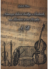 kniha Nástroje lidové hudby v Čechách, na Moravě a ve Slezsku, Valašské muzeum v přírodě v Rožnově pod Radhoštěm 2008