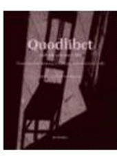 kniha Quodlibet, aneb, Jak se komu co líbí čtení z novočeské literatury (od jejích prvopočátků do roku 1948), Druhé město 2008