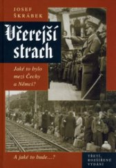 kniha Včerejší strach jaké to bylo mezi Čechy a Němci? : a jaké to bude-- ?, Vyšehrad 2006