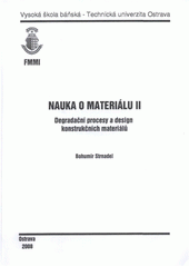 kniha Nauka o materiálu II degradační procesy a design konstrukčních materiálů, Vysoká škola báňská - Technická univerzita Ostrava 2008