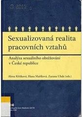 kniha Sexualizovaná realita pracovních vztahů analýza sexuálního obtěžování v České republice, Sociologický ústav Akademie věd ČR 2006