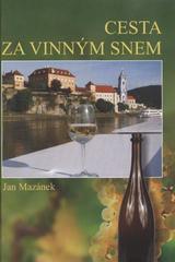 kniha Cesta za vinným snem, Jan Mazánek 2009