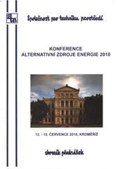 kniha Alternativní zdroje energie 2010 konference : 13.-15. července 2010, Kroměříž : sborník přednášek, Společnost pro techniku prostředí 2010