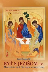 kniha Byť s Ježišom IV. Meditácie nad Jánovým evanjeliom, Dobrá kniha 2015