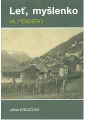 kniha Leť, myšlenko Va, pensiero - Váleční vystěhovalci z jižního Tyrolska na Olomoucku v letech 1915-1919, Město Olomouc 2019
