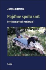 kniha Pojďme spolu snít Psychoanalýza k rozjímání, Galén 2019