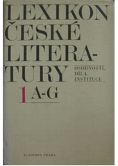 kniha Lexikon české literatury 1. - A-G - osobnosti, díla , instituce, Academia 1985