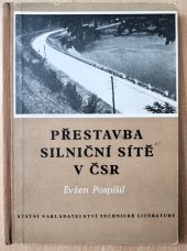 kniha Přestavba silniční sítě v ČSR Určeno pracovníkům v silničním stavitelství, plánovačům, projekčním pracovníkům a posluchačům odb. škol silničních, SNTL 1955