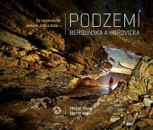 kniha Podzemí Berounska a Hořovicka Za tajemstvím jeskyní, štol a dolů..., Machart 2019