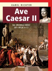 kniha Ave Caesar 2 Na vrcholu moci, 61-44 př. n. l., Epocha 2014