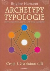 kniha Archetypy typologie cesta k životnímu cíli, Fontána 2008