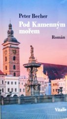 kniha Pod Kamenným mořem německo-český román z Pošumaví, Vitalis 2025