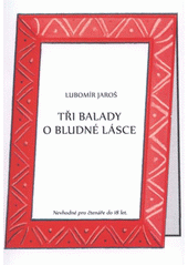 kniha Tři balady o bludné lásce, 1. Lužická 2011