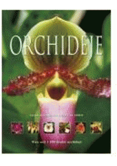 kniha Orchideje více než 1500 druhů orchidejí, CPress 2007