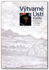 kniha Výtvarné Ústí kronika výtvarného života v Ústí nad Labem ve 20. století 1918-1998, Město Ústí nad Labem 1999