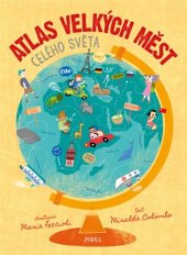 kniha Atlas velkých měst celého světa, Pikola 2017