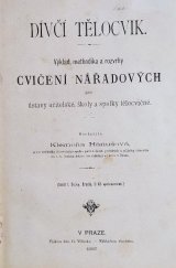 kniha Dívčí tělocvik (Sešit I, - Skoky - bradla) - výklad, methodika a rozvrhy cvíčení nářadových pro ústavy učitelské, školy a spolky tělocvičné., K. Hanušová 1887