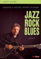 kniha Jazz Rock Blues 3. - Stupnice a rozklady akordů na kytaře, Muzikus 2007