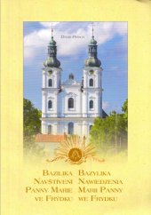 kniha Bazilika Navštívení Panny Marie ve Frýdku = Bazylika Nawiedzenia Marii Panny we Frydku, Muzeum Těšínska 2011