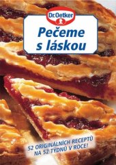 kniha Pečeme s láskou 52 originálních receptů na 52 týdnů v roce!, Dr. Oetker 2005